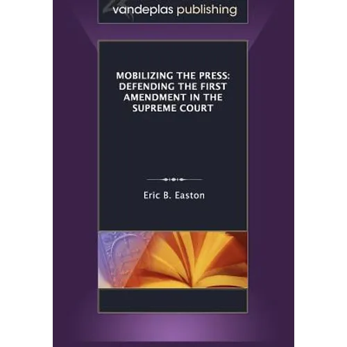 Mobilizing the Press: Defending the First Amendment in the Supreme Court