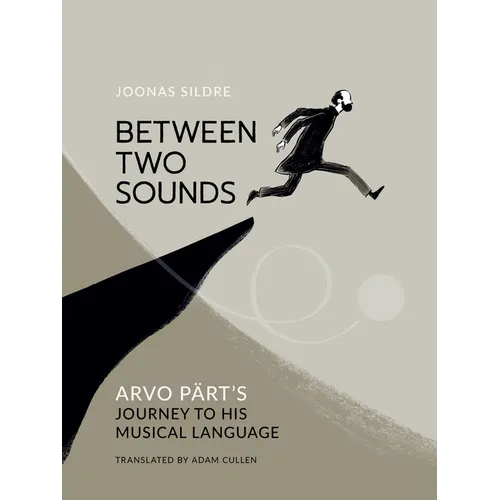 Between Two Sounds: Arvo Pärt's Journey to His Musical Language