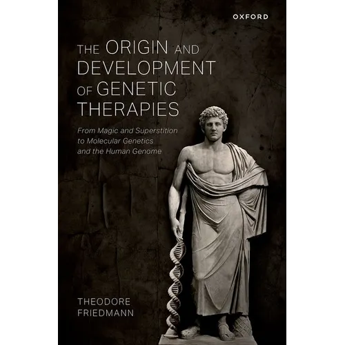 The Origin and Development of Genetic Therapies: From Magic and Superstition to Molecular Genetics and the Human Genome