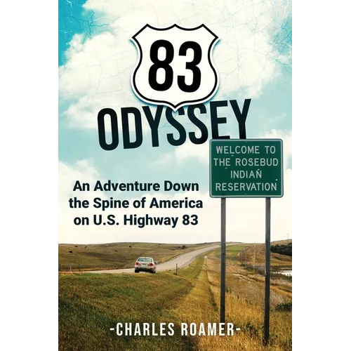 83 Odyssey: An Adventure Down the Spine of America on U.S. Highway 83