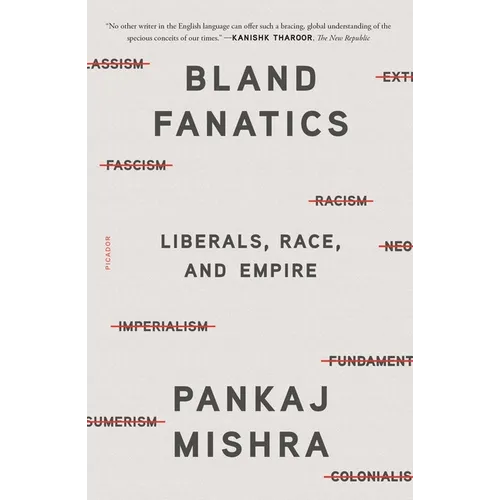 Bland Fanatics: Liberals, Race, and Empire