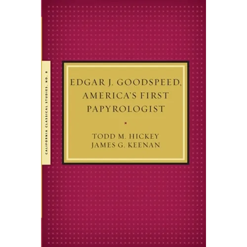 Edgar J. Goodspeed, America's First Papyrologist