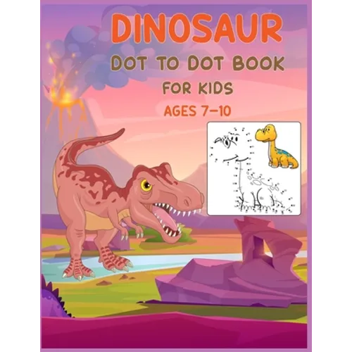Dinosaur Dot to Dot Book For Kids Ages 7-10: Connect the dot Activities for Learning