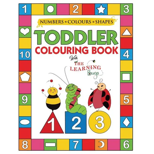 My Numbers, Colours and Shapes Toddler Colouring Book with The Learning Bugs: Fun Children's Activity Colouring Books for Toddlers and Kids Ages 2, 3,