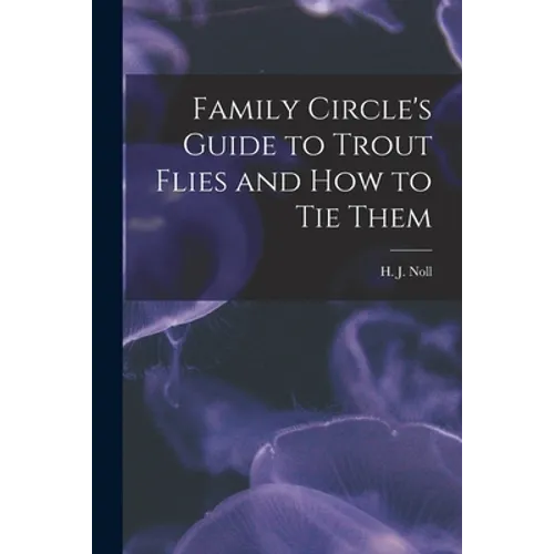 Family Circle's Guide to Trout Flies and How to Tie Them