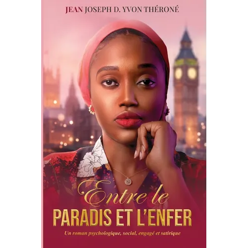 Entre le paradis et l'enfer: Un roman psychologique, social, engagé et satirique.