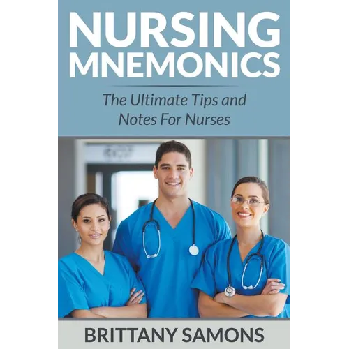 Nursing Mnemonics: The Ultimate Tips and Notes For Nurses