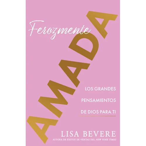 Ferozmente Amada: Los Grandes Pensamientos de Dios Para Ti (Spanish Language Edition, Fiercely Loved (Spanish))