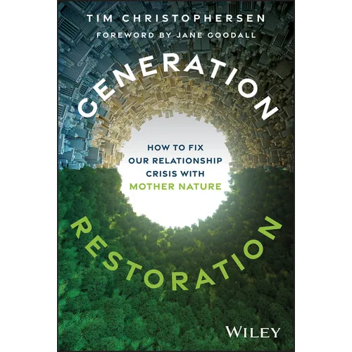 Generation Restoration: How to Fix Our Relationship Crisis with Mother Nature