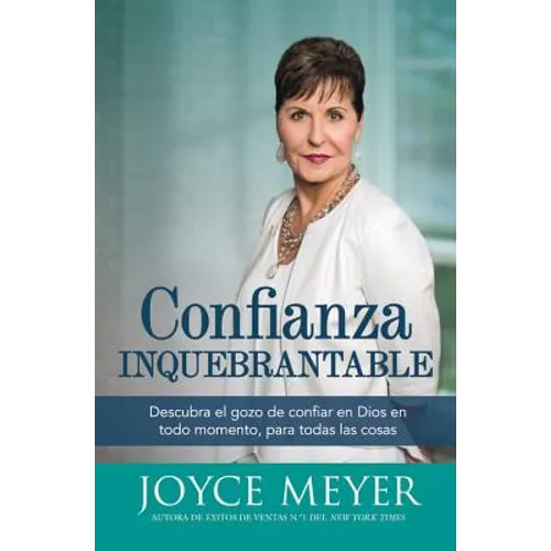 Confianza Inquebrantable: Descubra el gozo de confiar en Dios en todo momento, para todas las cosas