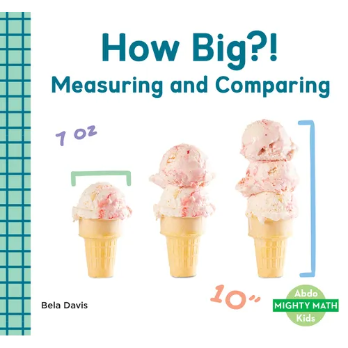 How Big?!: Measuring and Comparing: Measuring and Comparing