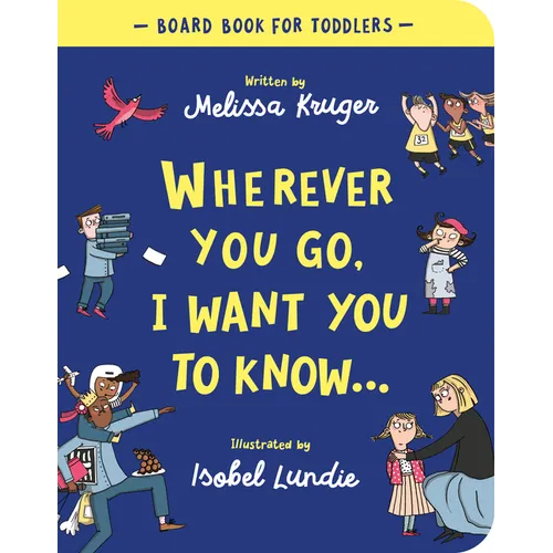 Wherever You Go, I Want You to Know Board Book