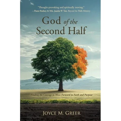 God of the Second Half: Finding the Courage to Move Forward in Faith and Purpose