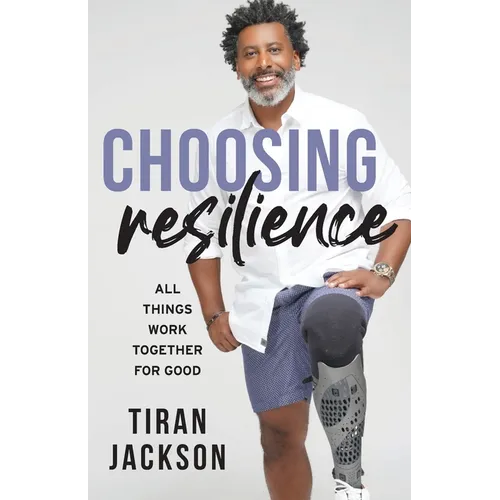 Choosing Resilience: All Things Work Together For Good