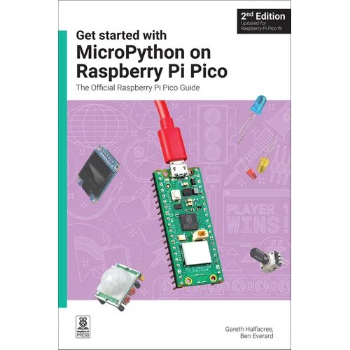 Get Started with Micropython on Raspberry Pi Pico: The Official Raspberry Pi Pico Guide
