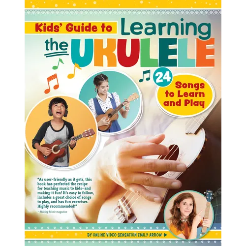 Kids' Guide to Learning the Ukulele: 24 Songs to Learn and Play