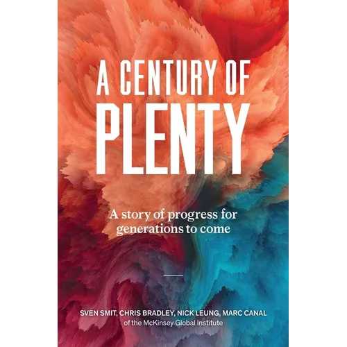A Century of Plenty: A Story of Progress for Generations to Come