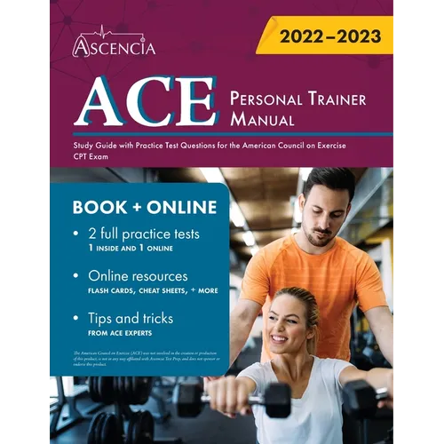 ACE Personal Trainer Manual: Study Guide with Practice Test Questions for the American Council on Exercise CPT Exam