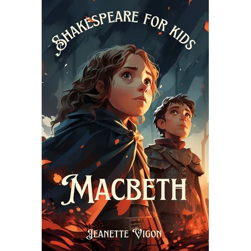 Macbeth Shakespeare for kids: Shakespeare in a language children will understand and love
