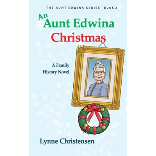 An Aunt Edwina Christmas: A family history novel