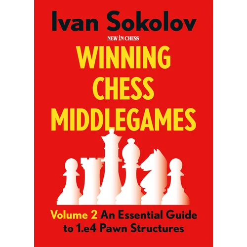 Winning Chess Middlegames: An Essential Guide to 1.E4 Pawn Structures