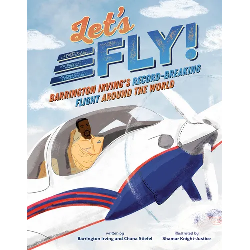 Let's Fly!: Barrington Irving's Record-Breaking Flight Around the World