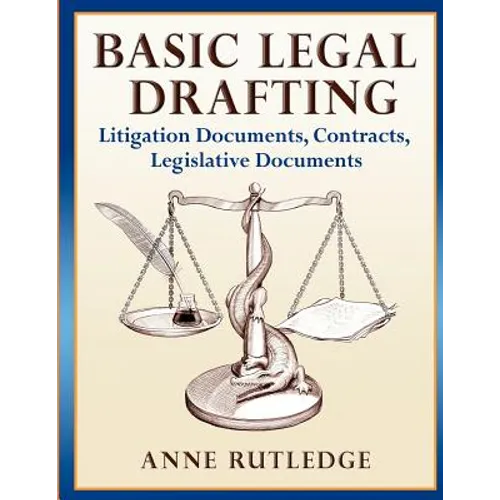 Basic Legal Drafting: Litigation Documents, Contracts, Legislative Documents