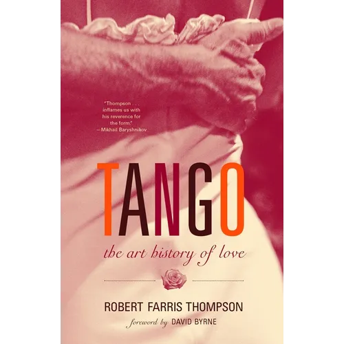 Tango: The Art History of Love (with a Foreword by David Byrne)
