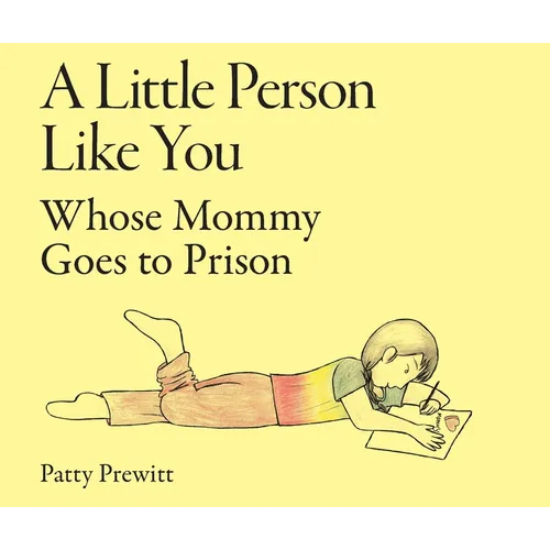 A Little Person Like You Whose Mommy Goes to Prison