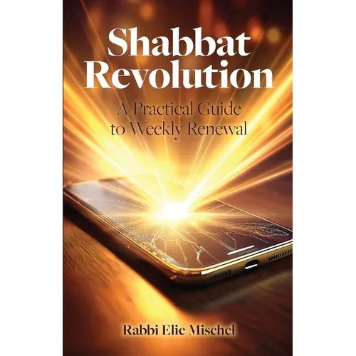 Shabbat Revolution: A Practical Guide to Weekly Renewal