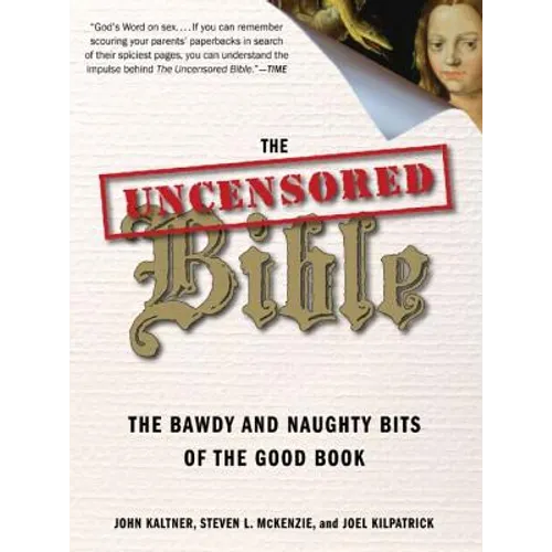 The Uncensored Bible: The Bawdy and Naughty Bits of the Good Book