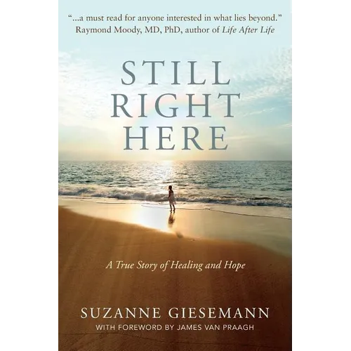 Still Right Here: A True Story of Healing and Hope