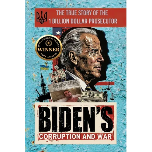 Biden's Corruption and War: The True Story of the 1 Billion Dollar Prosecutor