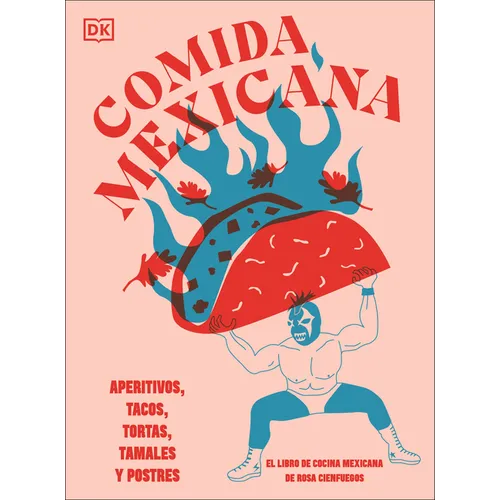 Comida Mexicana: Aperitivos, Tacos, Tortas, Tamales Y Postres