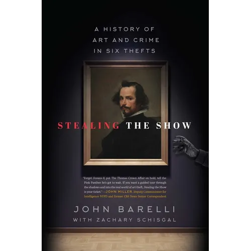 Stealing the Show: A History of Art and Crime in Six Thefts