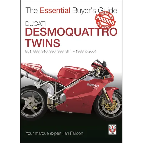 Ducati Desmoquattro Twins - 851, 888, 916, 996, 998, St4 1988 to 2004: The Essential Buyer's Guide