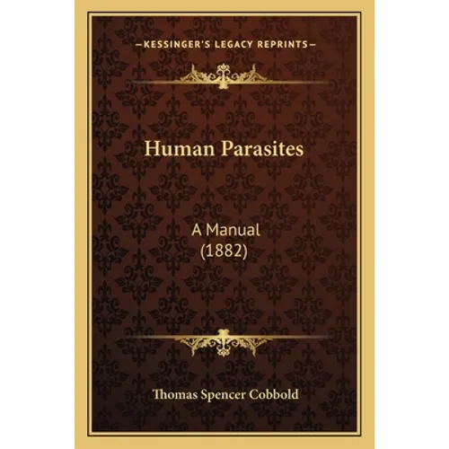 Human Parasites: A Manual (1882)