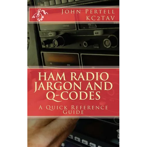 Ham Radio Jargon and Q-Codes: A Quick Reference Guide