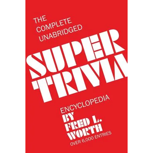 The Complete Unabridged Super Trivia Encyclopedia