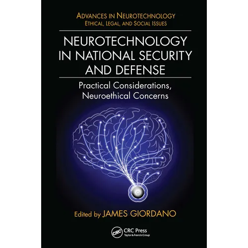 Neurotechnology in National Security and Defense: Practical Considerations, Neuroethical Concerns