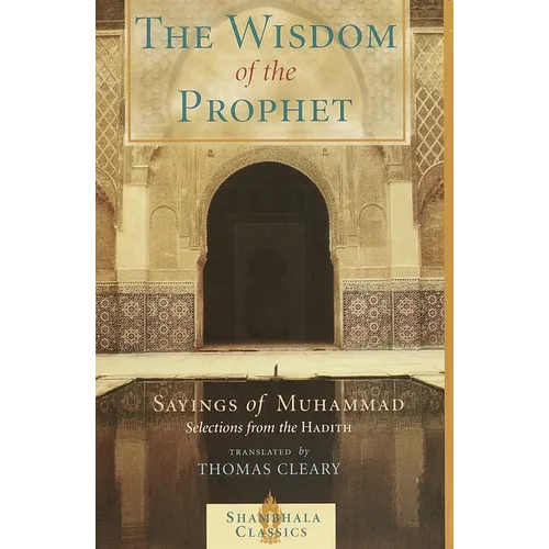 The Wisdom of the Prophet: Sayings of Muhammad