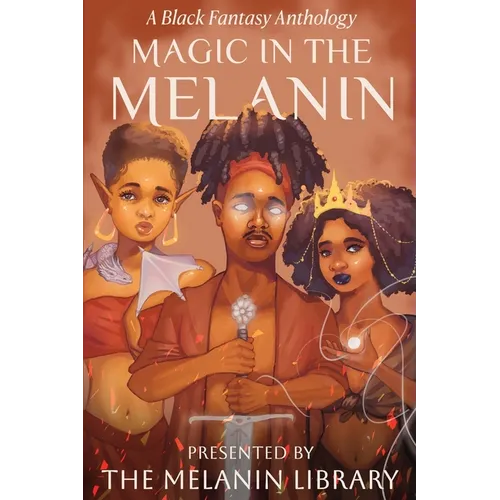 Magic in the Melanin: A Black Fantasy Anthology