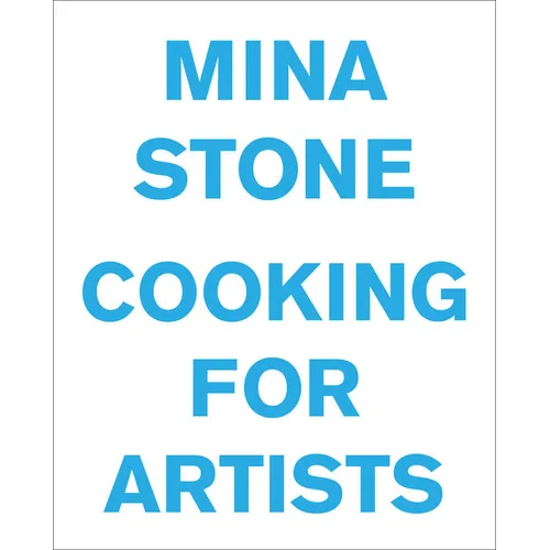 Mina Stone: Cooking for Artists
