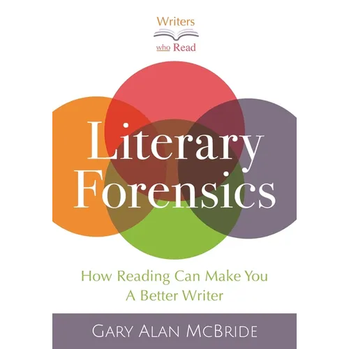 Literary Forensics: How Reading Can Make You A Better Writer