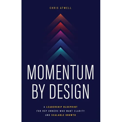 Momentum by Design: A Leadership Blueprint for Rep Owners Who Want Clarity and Scalable Growth