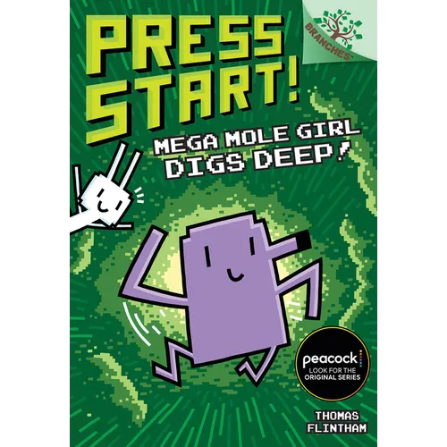 Mega Mole Girl Digs Deep!: A Branches Book (Press Start! #15): Volume 15