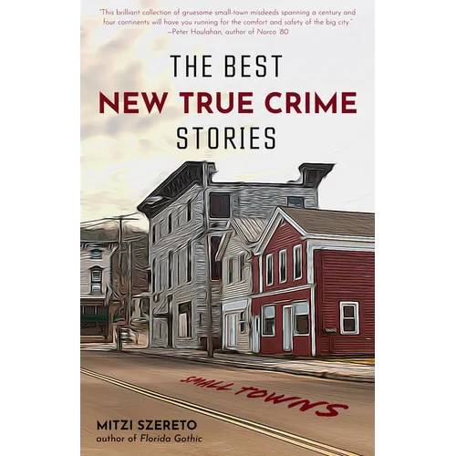 The Best New True Crime Stories: Small Towns: (True Crime Gift)