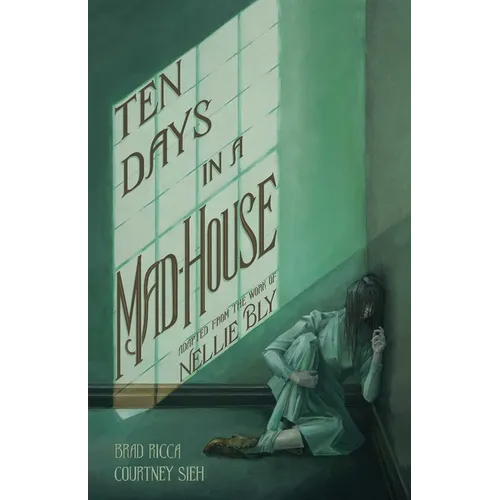 Ten Days in a Mad-House: A Graphic Adaptation