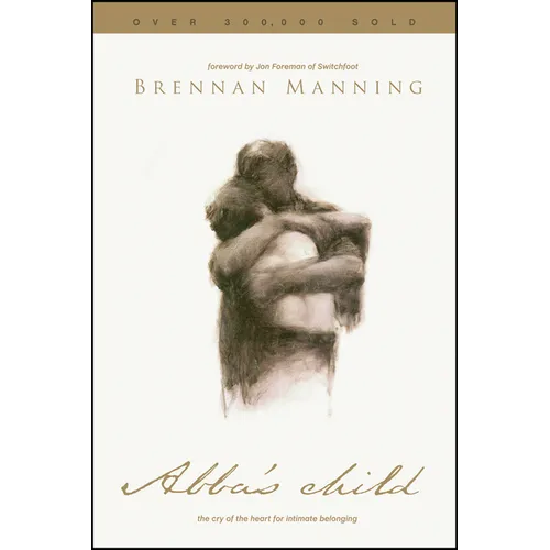 Abba's Child: The Cry of the Heart for Intimate Belonging