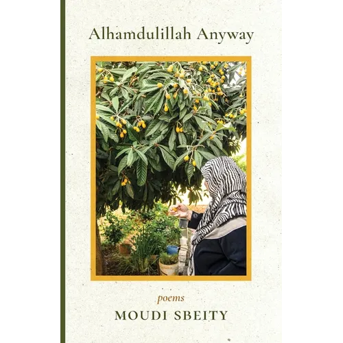 Alhamdulillah Anyway: Poems
